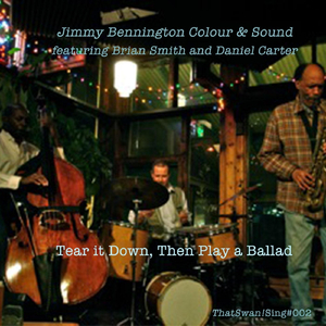 Tear It Down, Then Play a Ballad (feat. Brian Smith & Daniel Carter)