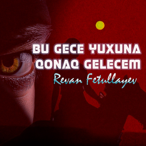 Bu Gece Yuxuna Qonaq Gelecem