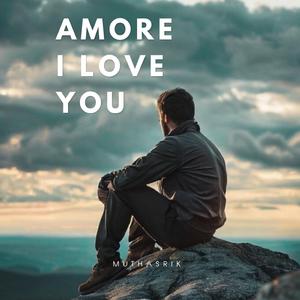 Amore I Love You (Muthasrik)