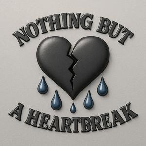 Nothing But A Heartbreak