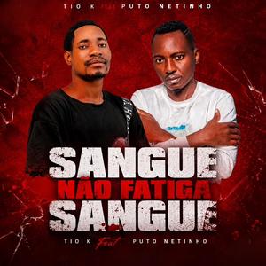 SANGUE NÃO FATIGA SANGUE (feat. Puto Netinho)