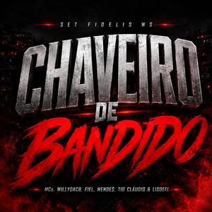 SET CHAVEIRO DE BANDIDO (feat. WILLYDACB, FIEL, MENDE$, TIO CLÁUDIO & LISDEFI)