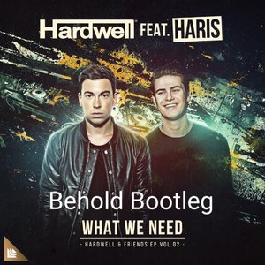 What We Need (Behold Bootleg)