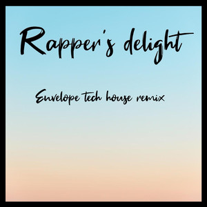 Rapper's Delight (Envelope Tech House Remix)