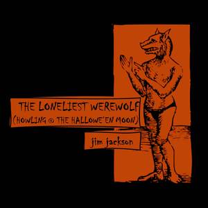 The Loneliest Werewolf (Howling at the Halloween Moon)