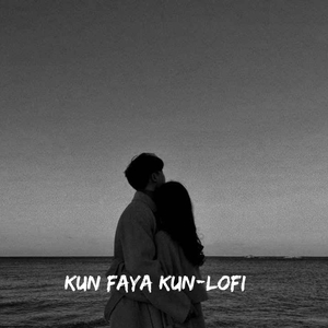 Kun Faya Kun (LoFi)