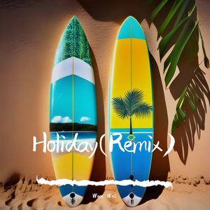 Holiday(West Weii Remix)