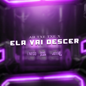 Ah Txe Txe X Ela Vai Descer
