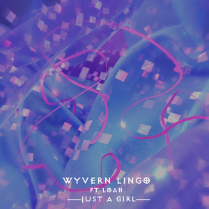 Just a Girl (feat. Loah)
