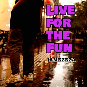 Live for the Fun