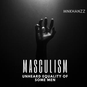 Masculism | Men Anthem (feat. Bruit C)