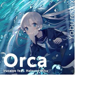 Orca feat. Hatsune Miku (Yobu remix)