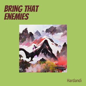 Bring That Enemies