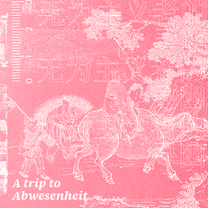 无为主义者的寻幽。（A Trip to Abwesenheit.）