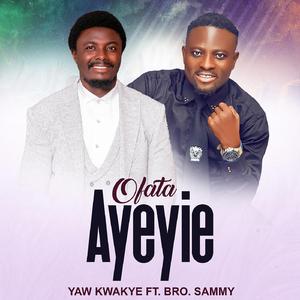 OFATA AYEYIE (feat. BRO. SAMMY)