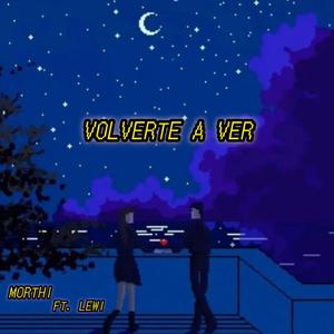 Volverte a ver (feat. Morthi)