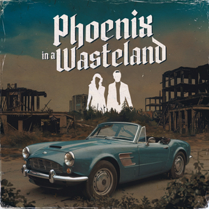 Phoenix in a Wasteland