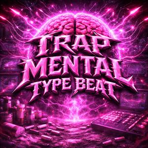 TRAP MENTAL TYPE BEAT