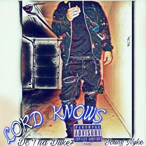 Lord Knows (feat. Young Nyke)