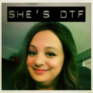 She's DTF