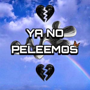 Ya No Peleemos (feat. Beneck Sz, Msvnto & 3LCK)