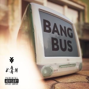 Bang Bus (with K.A.A.N.)