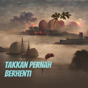 Takkan Pernah Berhenti