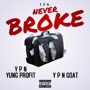 Never Broke (feat. YPN Goat)