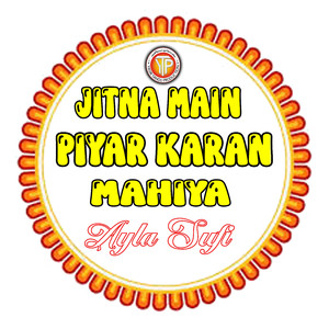 Jitna Main Piyar Karan Mahiya
