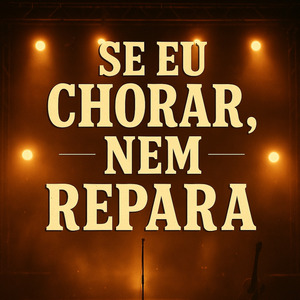 SE EU CHORAR, NEM REPARA (Live)
