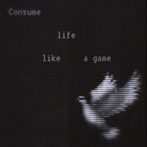 Consume life like a game
