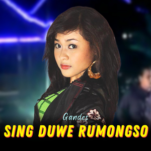 Sing Duwe Rumongso