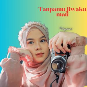 Tanpamu jiwaku mati