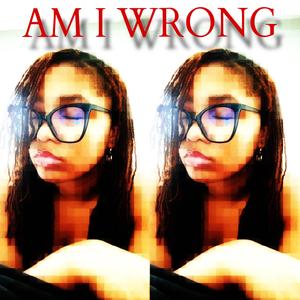 am i wrong (feat. 1Kota)