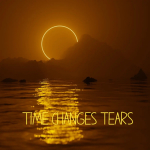 Time Changes Tears