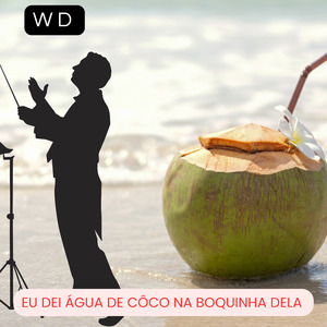 EU DEI ÁGUA DE CÔCO NA BOQUINHA DELA