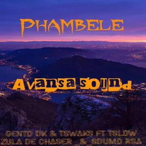 Phambele (feat. King Tswaks, Tslow Zula de Chaser & Sdumo RSA)