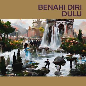 Benahi Diri Dulu