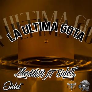 LA ULTIMA GOTA (feat. SIDET)