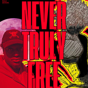 Never Truly Free