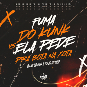 FUMA DO KUNK VS ELA PEDE PRA BOTA NA XOTA
