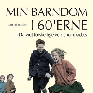 Da vidt forskellige verdener mødtes - Min barndom i 60'erne, del002