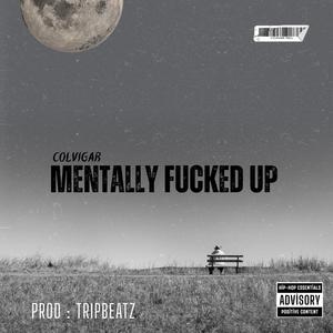 MFU(MENTALLY ****ED UP)