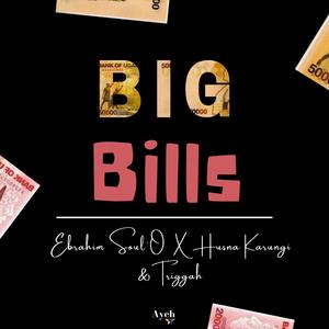 Big Bills (feat. Husna Karungi & Triggah)