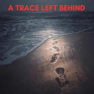 A Trace Left Behind
