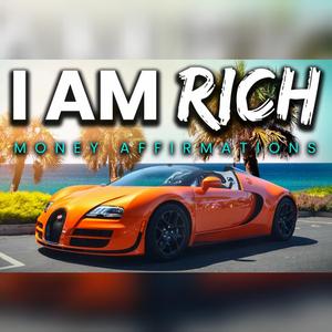 I Am Rich Money Affirmations (Listen Every Day)