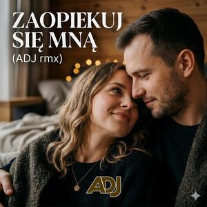 Zaopiekuj się mną (ADJ rmx)