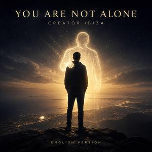 YOU ARE NOT ALONE