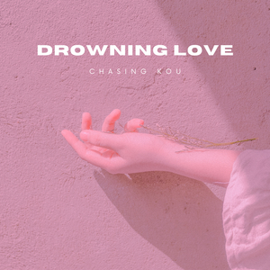 Drowning Love - Chasing Kou (Music Box)