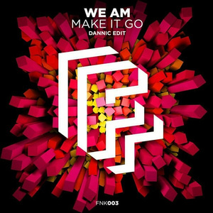 Make It Go (Dannic Edit) [Extended Mix]